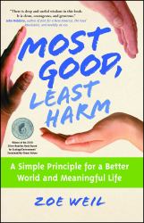 Most Good, Least Harm : A Simple Principle for a Better World and Meaningful Life