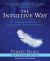 The Intuitive Way : The Definitive Guide to Increasing Your Awareness