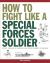 How to Fight Like a Special Forces Soldier