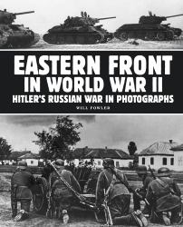 Eastern Front in World War II : Hitler's Russian War in Photographs