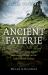 Pagan Portals Ancient Fayerie : Stories of the Celtic Sidhe and How to Connect to the Otherworldly Realms