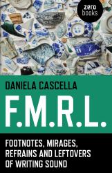 F. M. R. L. : Footnotes, Mirages, Refrains and Leftovers of Writing Sound