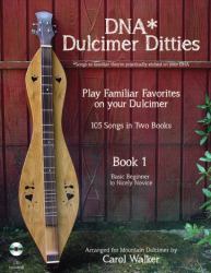 DNA* Dulcimer Ditties - Book 1 : *Songs So Familiar They're Practically Etched on Your DNA