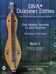 DNA* Dulcimer Ditties - Book 2 : *Songs So Familiar They're Practically Etched on Your DNA