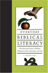 Everyday Biblical Literacy : The Essential Guide to Biblical Allusions in Art Literature and Life