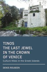 Tinos. the Last Jewel in the Crown of Venice : Culture Hikes in the Greek Islands