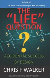 The Life Question : Accidental Success by Design