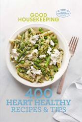 Good Housekeeping 400 Heart Healthy Recipes and Tips