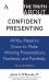 The Truth about Confident Presenting : All You Need to Know to Make Winning Presentations, Fearlessly and Painlessly