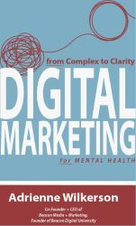 Digital Marketing for Mental Health : From Complex to Clarity