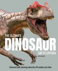 The Ultimate Dinosaur Encyclopedia : The Amazing Visual Guide to Prehistoric Creatures