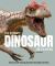 The Ultimate Dinosaur Encyclopedia : The Amazing Visual Guide to Prehistoric Creatures