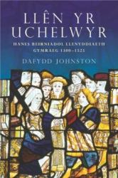 Llên Yr Uchelwyr : Hanes Beirniadol Llenyddiaeth Gymraeg, 1300-1525