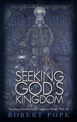 Seeking God's Kingdom : The Nonconformist Social Gospel in Wales 1906-39 - Second Edition