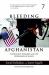 Bleeding Afghanistan : Washington, Warlords, and the Propaganda of Silence