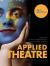 Applied Theatre : International Case Studies and Challenges for Practice - Second Edition