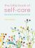 The Little Book of Self-Care : 30 Practices to Soothe the Body, Mind and Soul