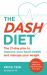 The DASH Diet : Lose Weight and Improve Your Heart Health in 21 Days