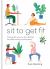 Sit to Get Fit : Change the Way You Sit in 28 Days for Health, Energy and Longevity