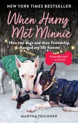 When Harry Met Minnie : An Unexpected Friendship and the Gift of Love Beyond Loss