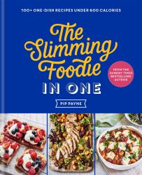 The Slimming Foodie in One : 100+ One-Dish Recipes under 600 Calories