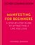 Manifesting for Beginners : A Step-By-step Guide to Attracting a Life You Love