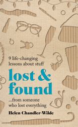 Lost and Found : 9 Life-Changing Lessons about Stuff from Someone Who Lost Everything