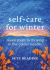 Self-Care for Winter : Seven Steps to Thriving in the Colder Months