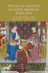 Political Society in Later Medieval England : A Festschrift for Christine Carpenter