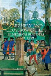 Archery and Crossbow Guilds in Medieval Flanders, 1300-1500