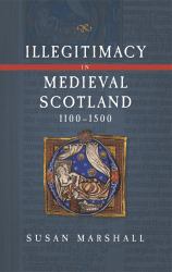 Illegitimacy in Medieval Scotland, 1100-1500