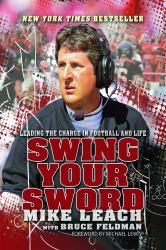 Swing Your Sword : Leading the Charge in Football and Life