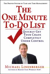 The One-Minute to-Do List : Quickly Get Your Chaos Completely under Control