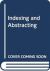 Indexing and Abstracting in Theory and Practice