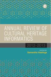 Annual Review of Cultural Heritage Informatics : 2012-2013