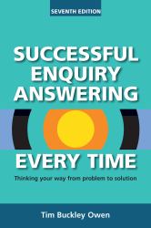 Successful Enquiry Answering Every Time : Thinking Your Way from Problem to Solution