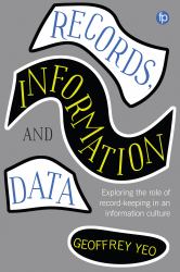 Records, Information and Data : Exploring the Role of Record-Keeping in an Information Culture