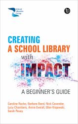 Creating a School Library with Impact : A Beginner's Guide