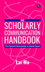 The Scholarly Communication Handbook : From Research Dissemination to Societal Impact