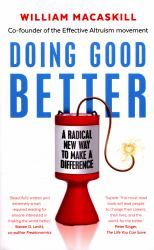 Doing Good Better : A Radical Guide to Doing the Most Good