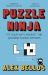 Puzzle Ninja : Pit Your Wits Against the Japanese Puzzle Masters