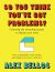 So You Think You've Got Problems? : Surprising and Rewarding Puzzles to Sharpen Your Mind