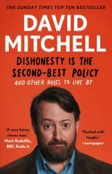 Dishonesty Is the Second-Best Policy : And Other Rules to Live By