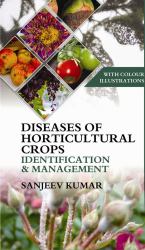 Diseases of Horticultural Crops : Identification and Management