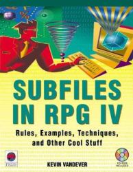 Subfiles in RPG IV : Rules, Examples, Techniques, and Other Cool Stuff