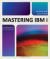 Mastering IBM I : The Complete Resource for Today's IBM I System