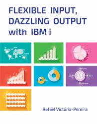 Flexible Input, Dazzling Output with IBM I