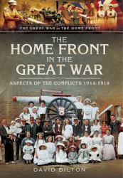 The Home Front in the Great War : Aspects of the Conflicts 1914-1918