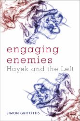 Engaging Enemies : Hayek and the Left