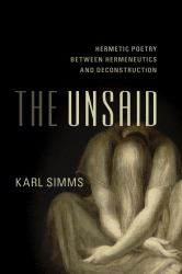 The Unsaid : Hermetic Poetry Between Hermeneutics and Deconstruction